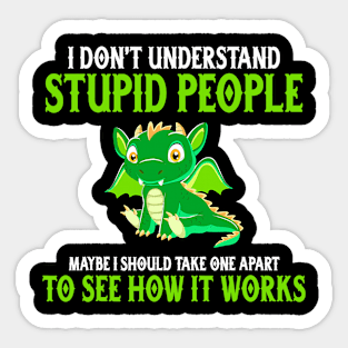 I Dont Understand Stupid People Shirt Funny Dragon Lover Sticker